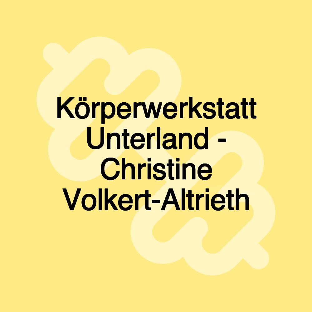 Körperwerkstatt Unterland - Christine Volkert-Altrieth