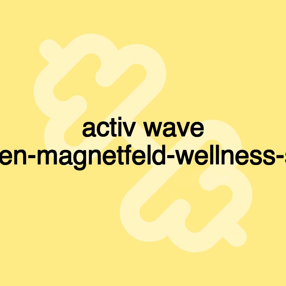 activ wave photonen-magnetfeld-wellness-system