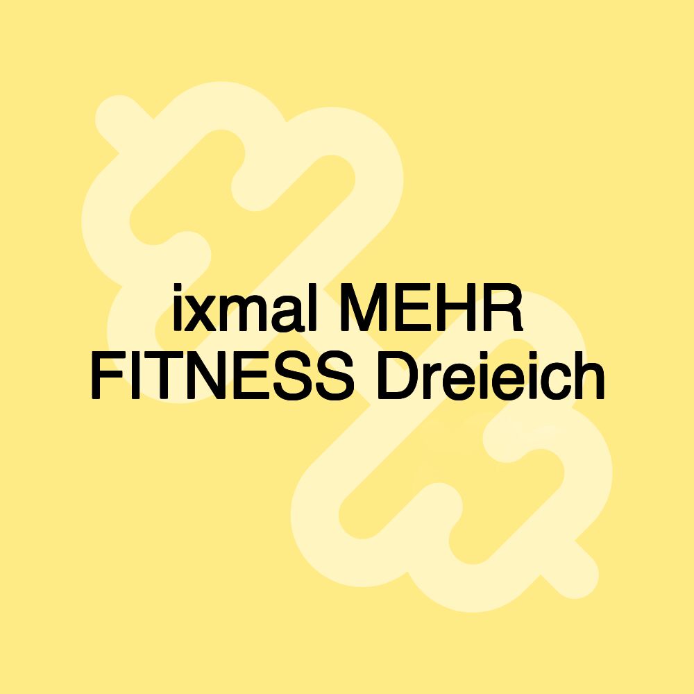 ixmal MEHR FITNESS Dreieich