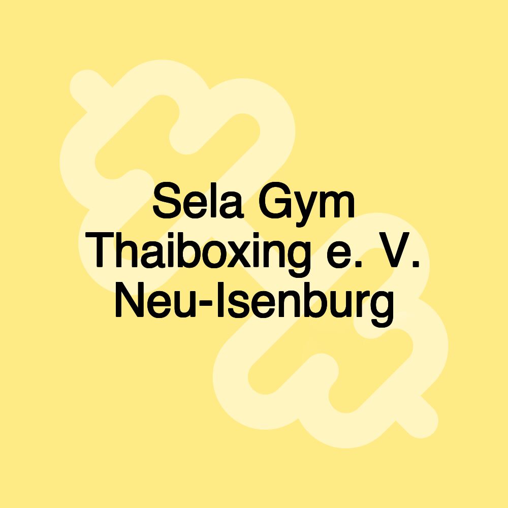 Sela Gym Thaiboxing e. V. Neu-Isenburg