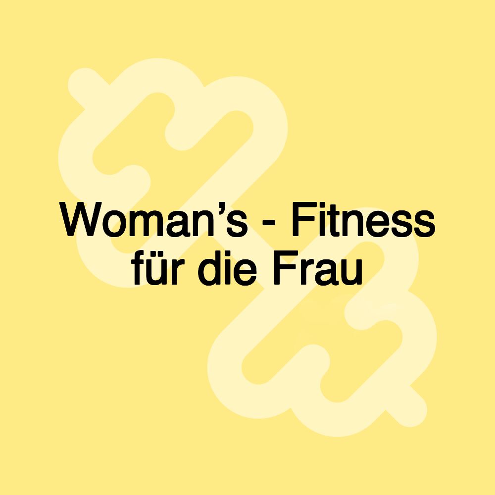 Woman’s - Fitness für die Frau