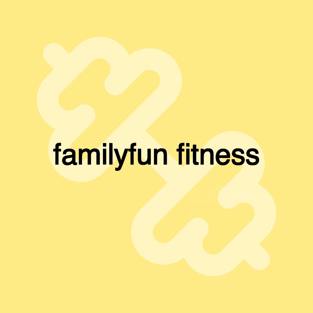 familyfun fitness