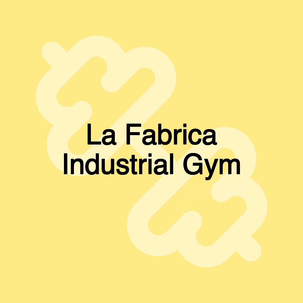 La Fabrica Industrial Gym