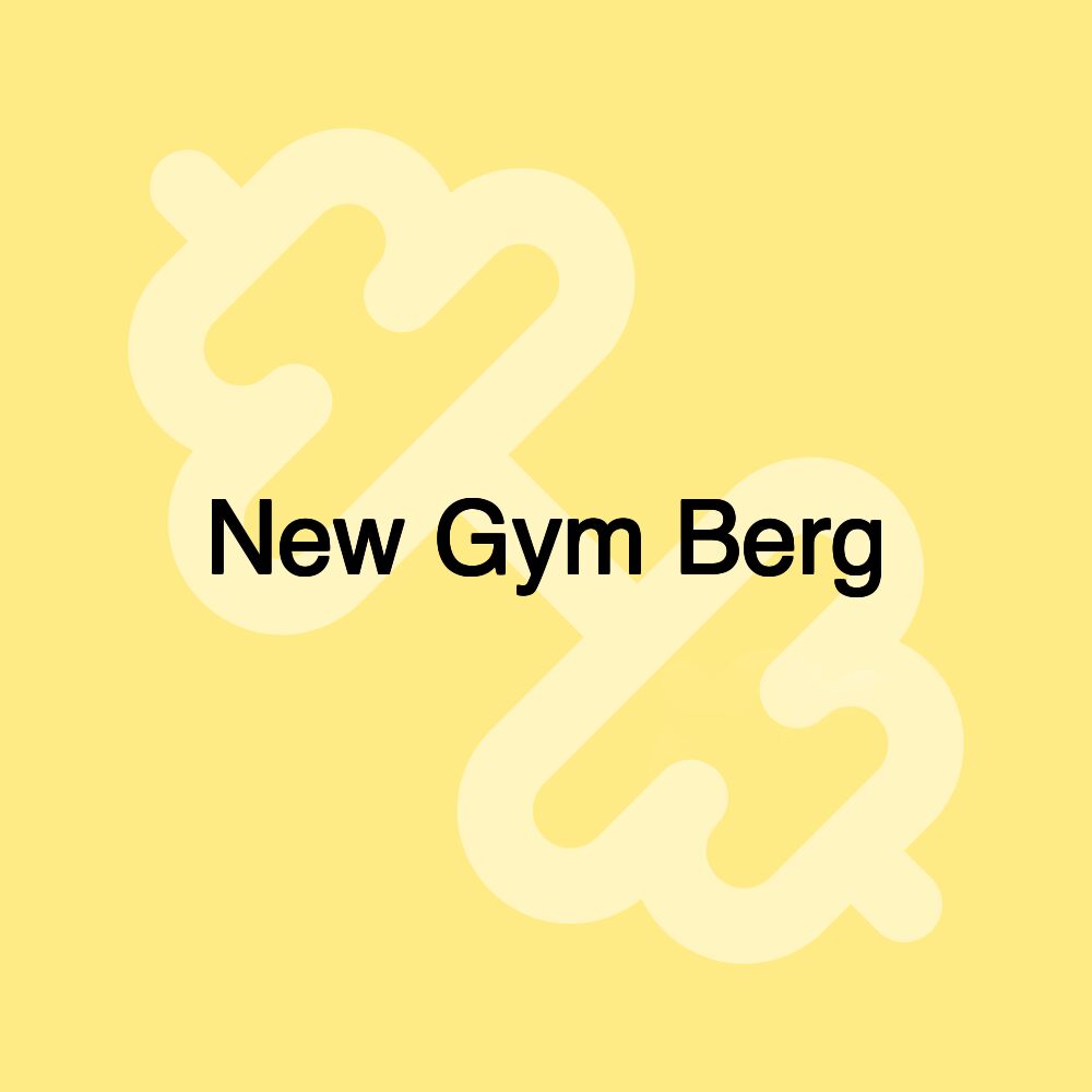 New Gym Berg