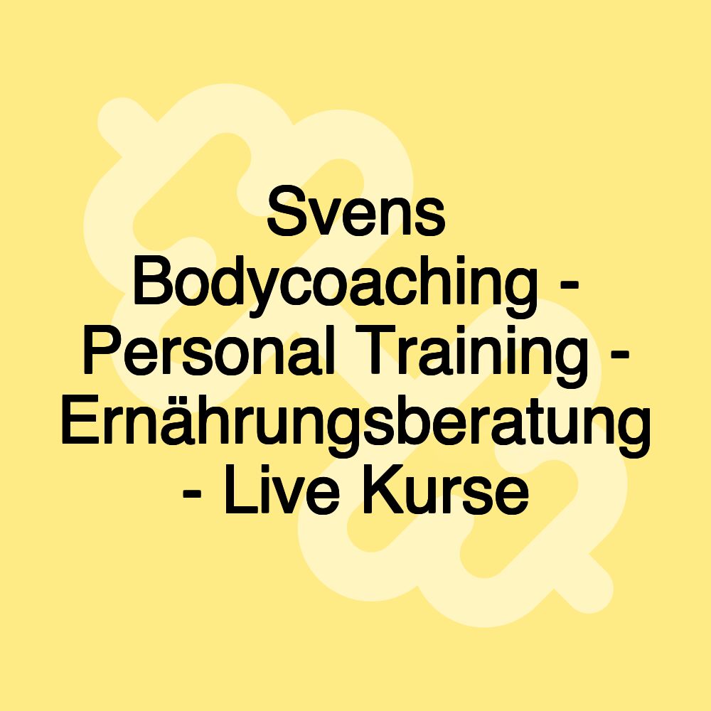 Svens Bodycoaching - Personal Training - Ernährungsberatung - Live Kurse