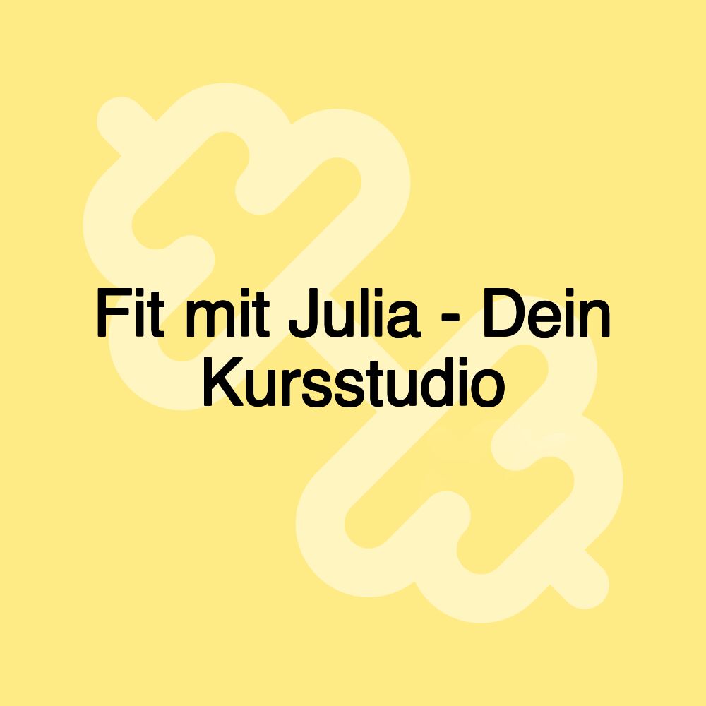 Fit mit Julia - Dein Kursstudio