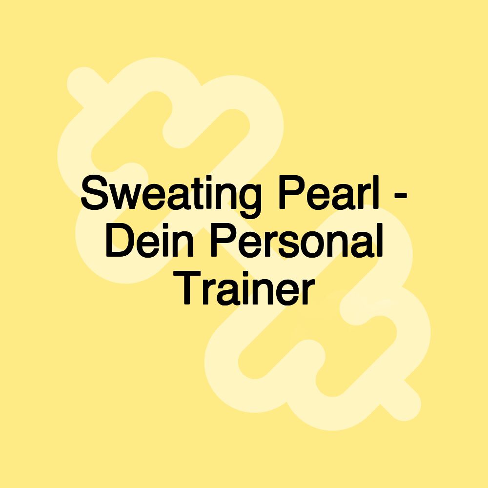 Sweating Pearl - Dein Personal Trainer