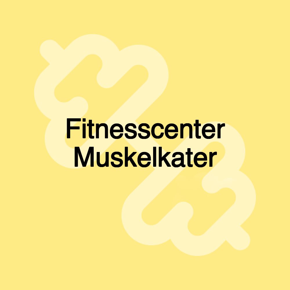 Fitnesscenter Muskelkater