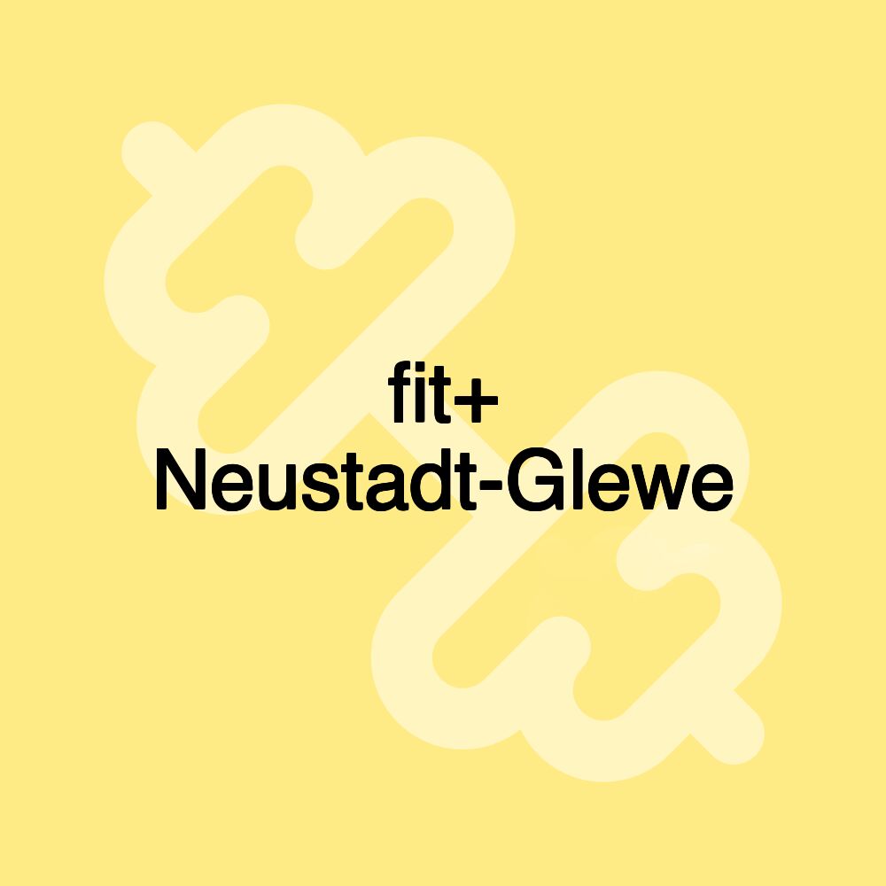 fit+ Neustadt-Glewe