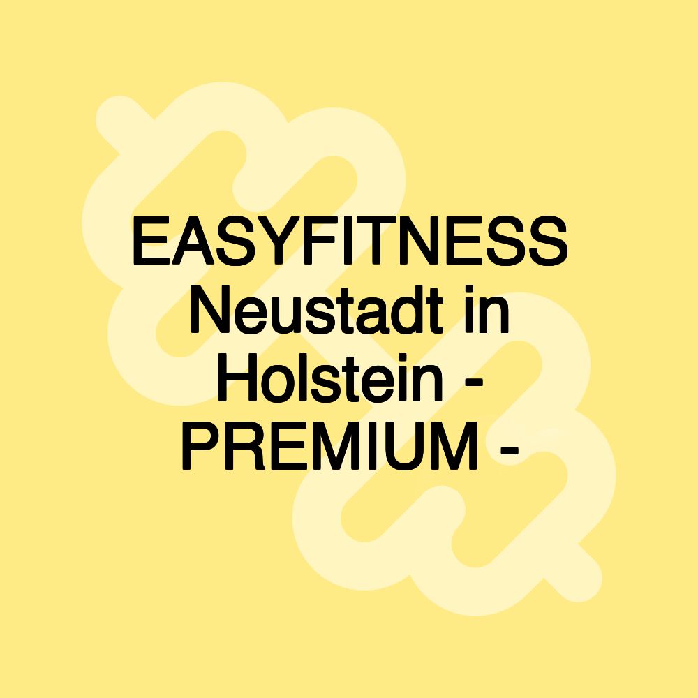 EASYFITNESS Neustadt in Holstein - PREMIUM -