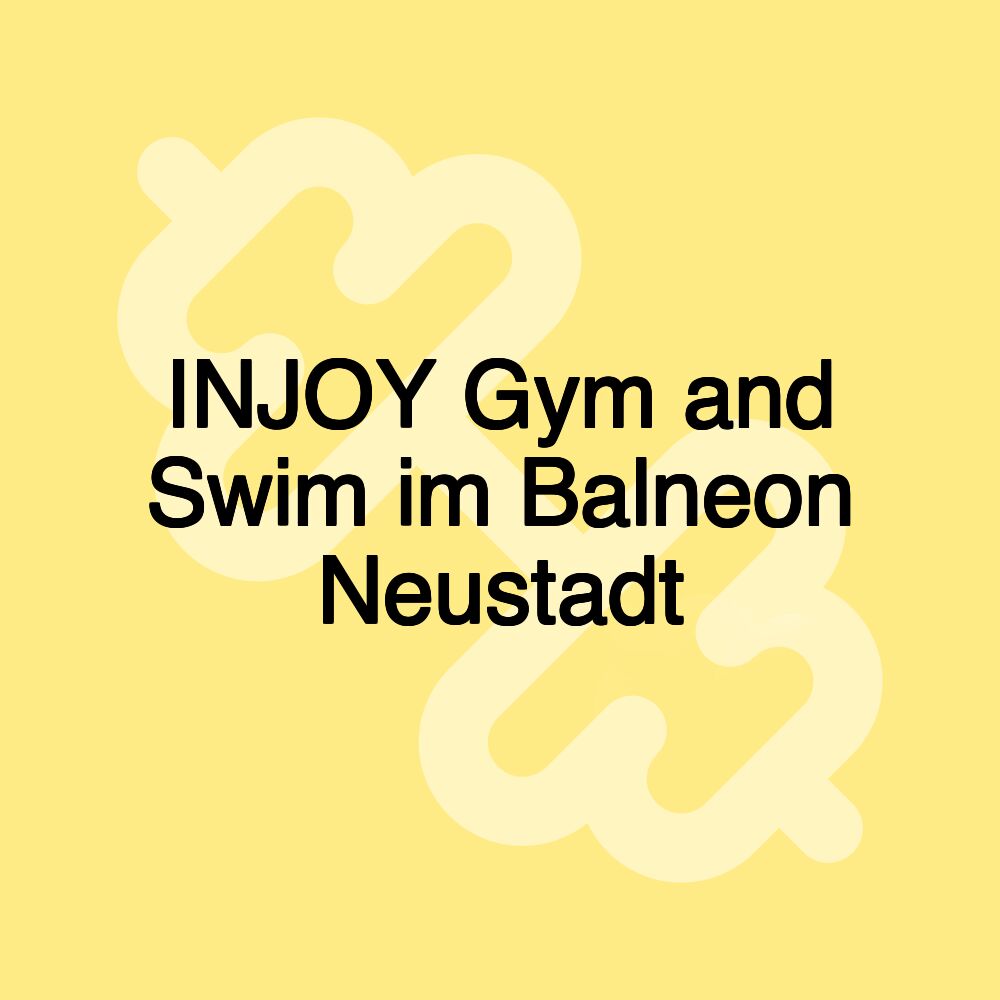 INJOY Gym and Swim im Balneon Neustadt