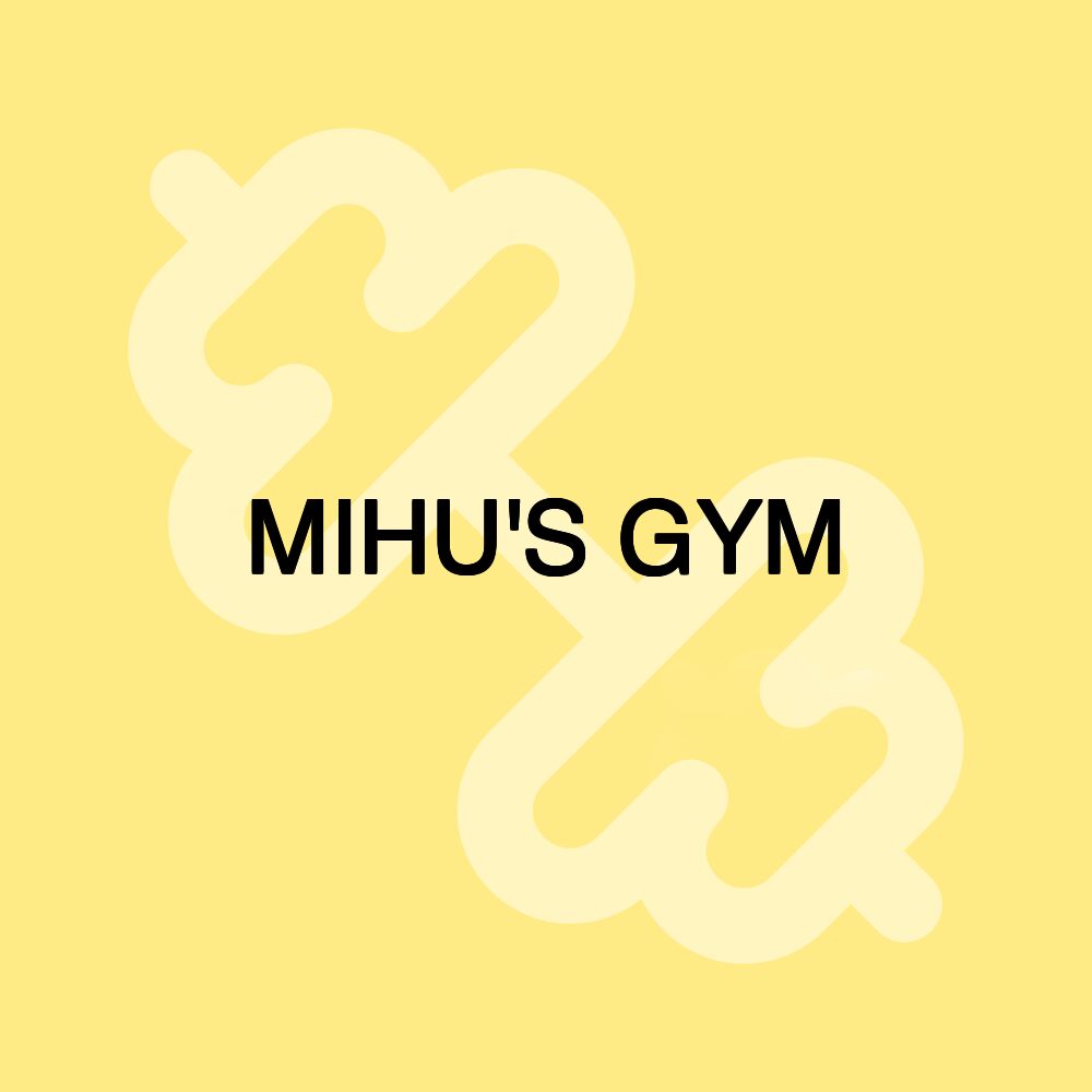 MIHU'S GYM