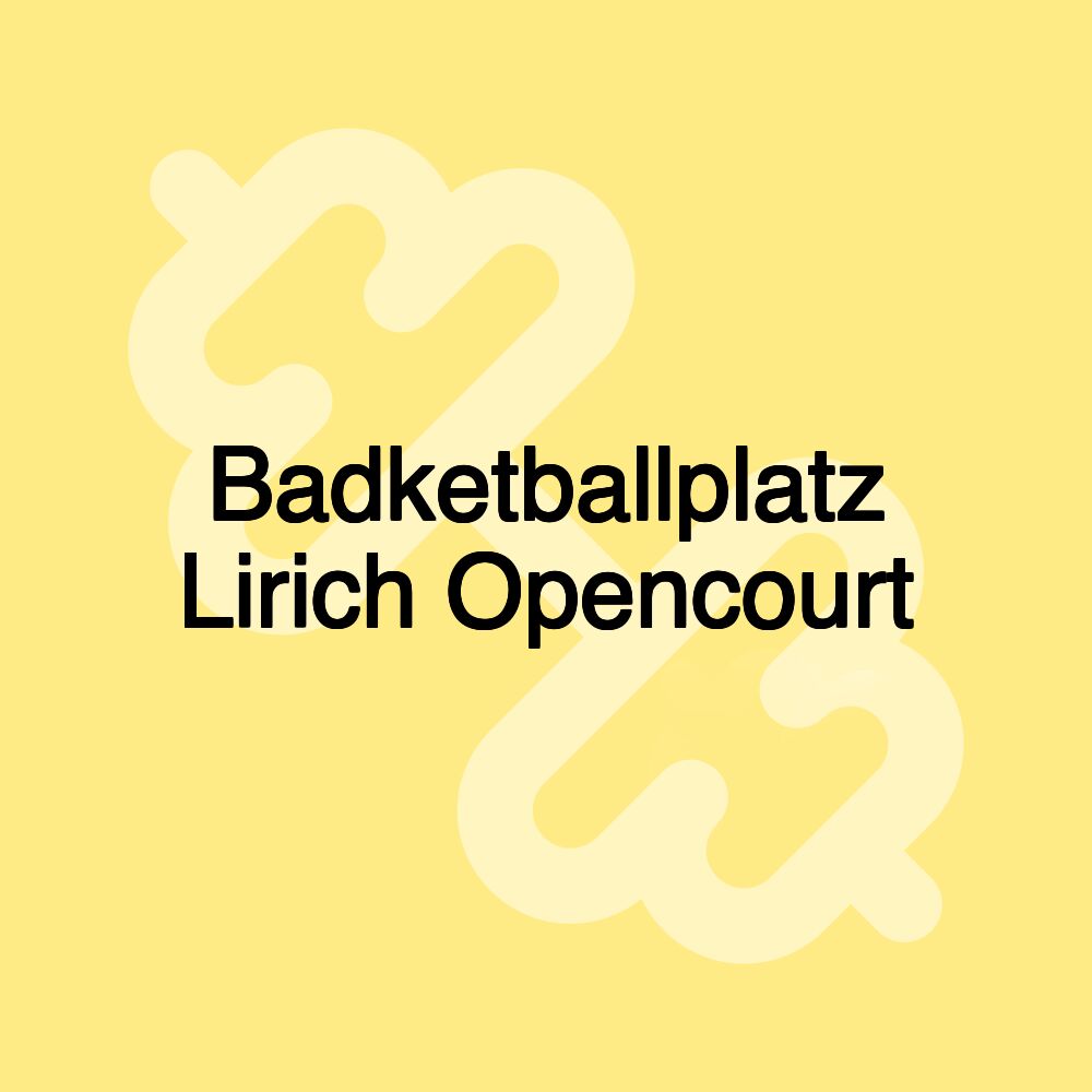 Badketballplatz Lirich Opencourt