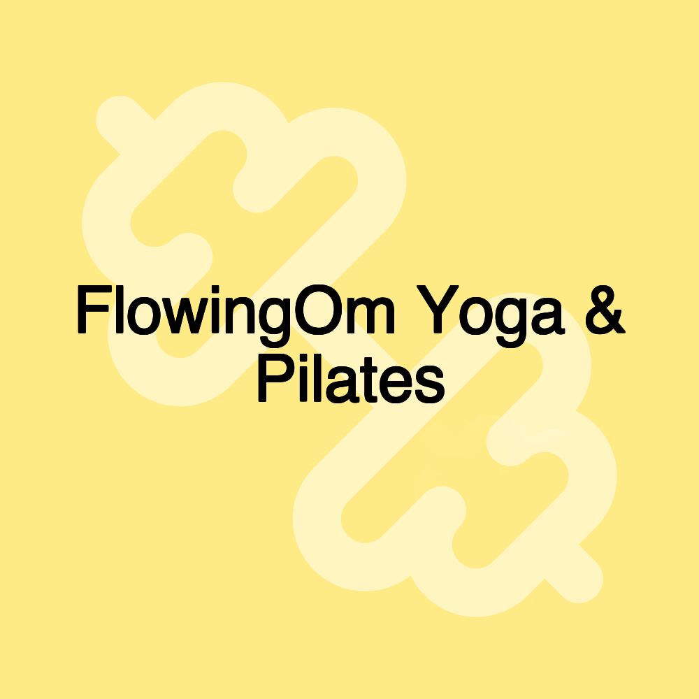 FlowingOm Yoga & Pilates