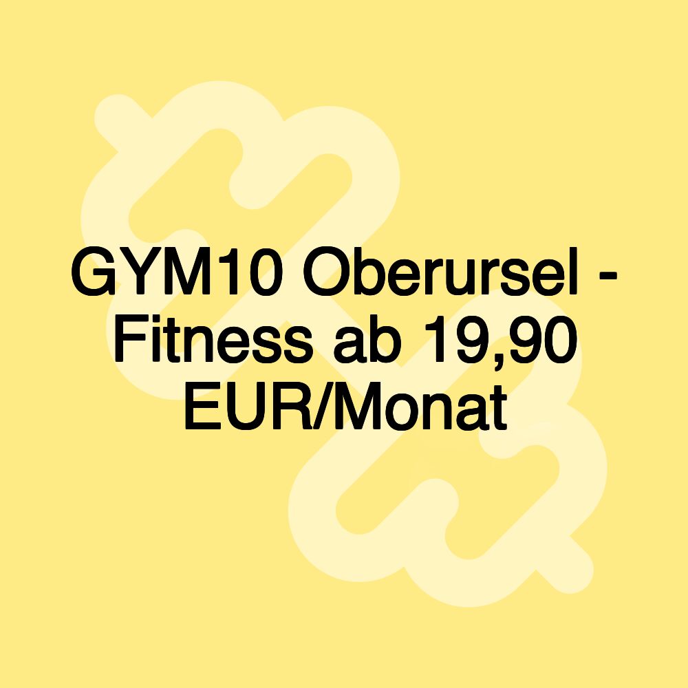 GYM10 Oberursel - Fitness ab 19,90 EUR/Monat