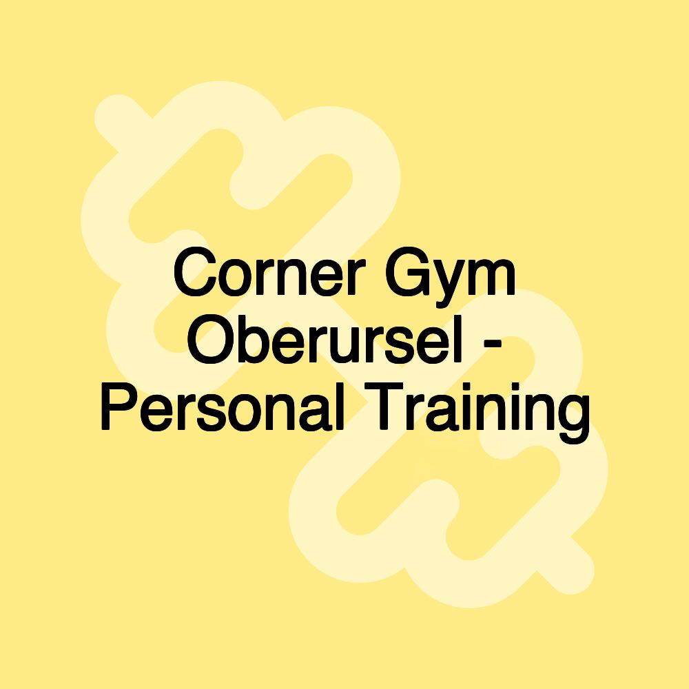 Corner Gym Oberursel - Personal Training