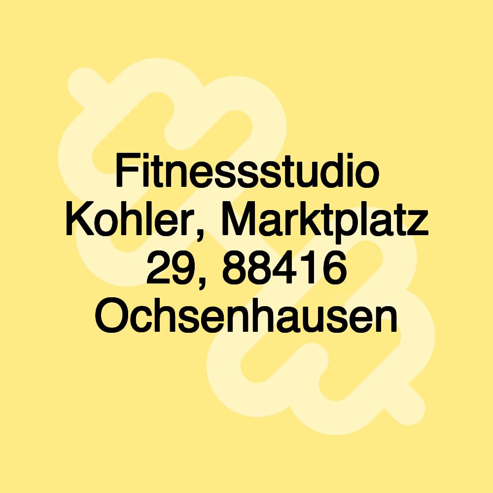 Fitnessstudio Kohler, Marktplatz 29, 88416 Ochsenhausen