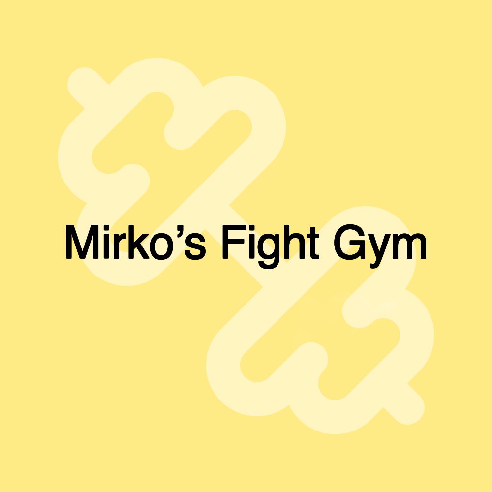 Mirko’s Fight Gym