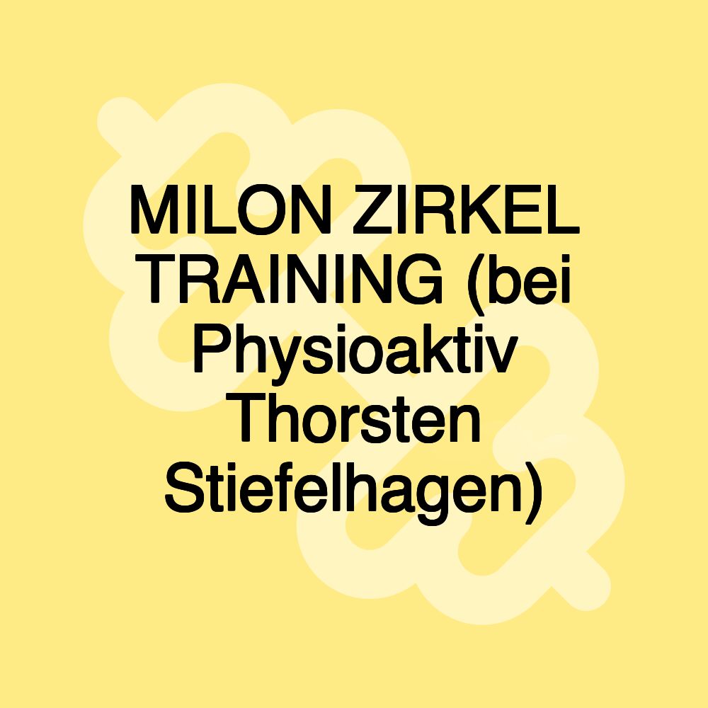 MILON ZIRKEL TRAINING (bei Physioaktiv Thorsten Stiefelhagen)