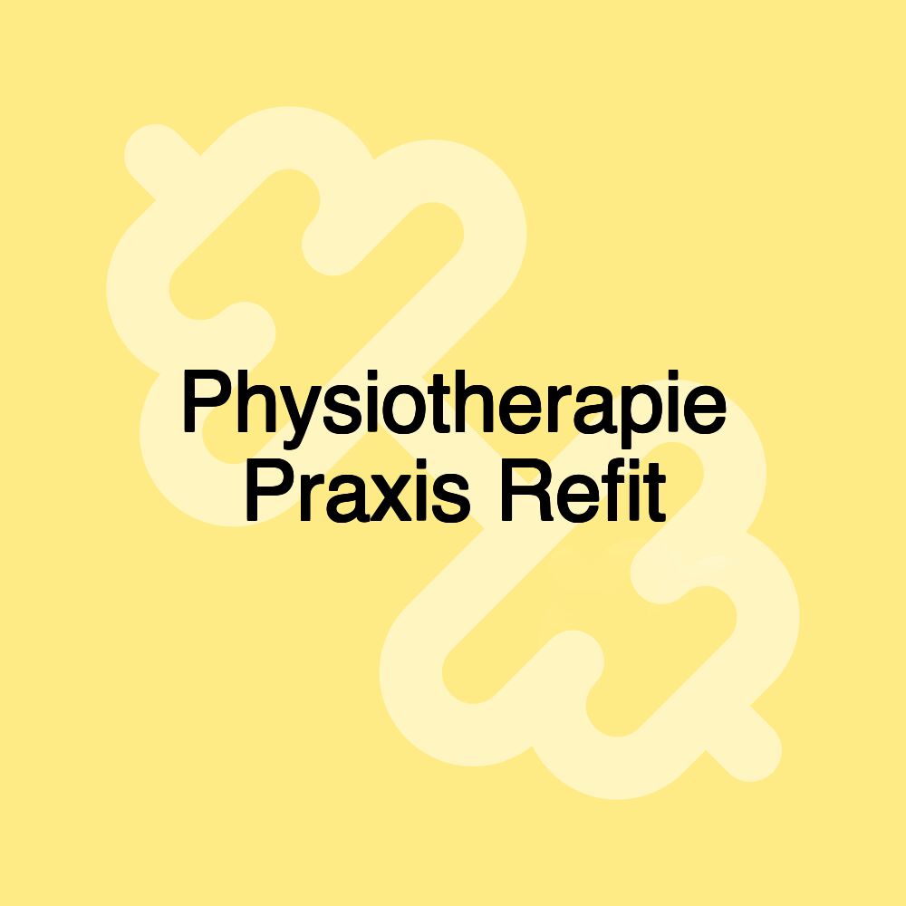 Physiotherapie Praxis Refit