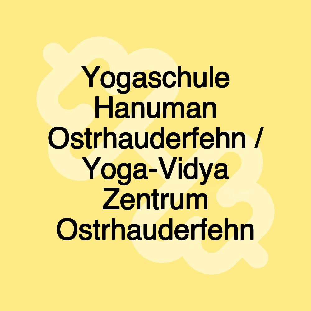 Yogaschule Hanuman Ostrhauderfehn / Yoga-Vidya Zentrum Ostrhauderfehn