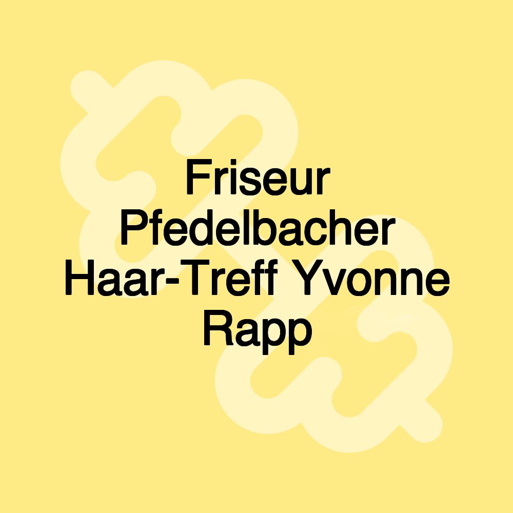 Friseur Pfedelbacher Haar-Treff Yvonne Rapp