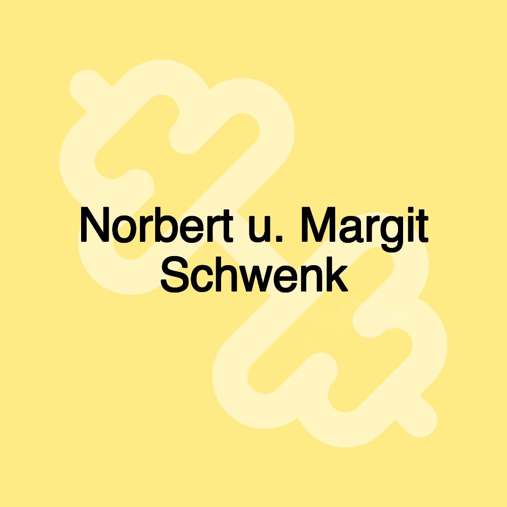 Norbert u. Margit Schwenk