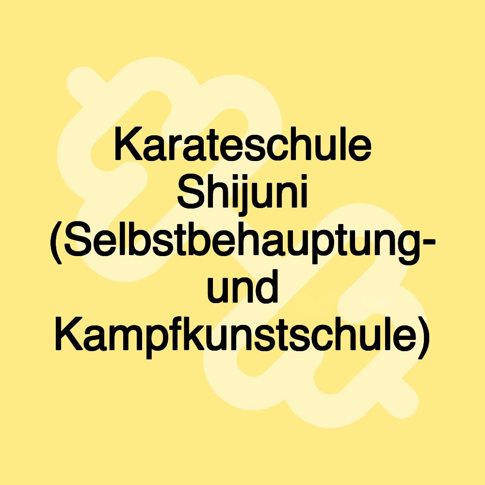 Karateschule Shijuni (Selbstbehauptung- und Kampfkunstschule)