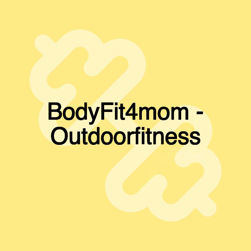 BodyFit4mom - Outdoorfitness