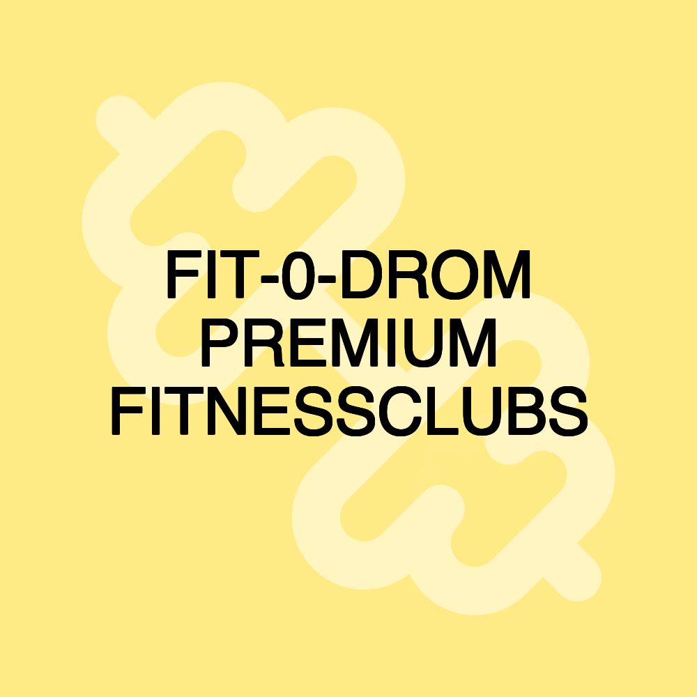 FIT-0-DROM PREMIUM FITNESSCLUBS