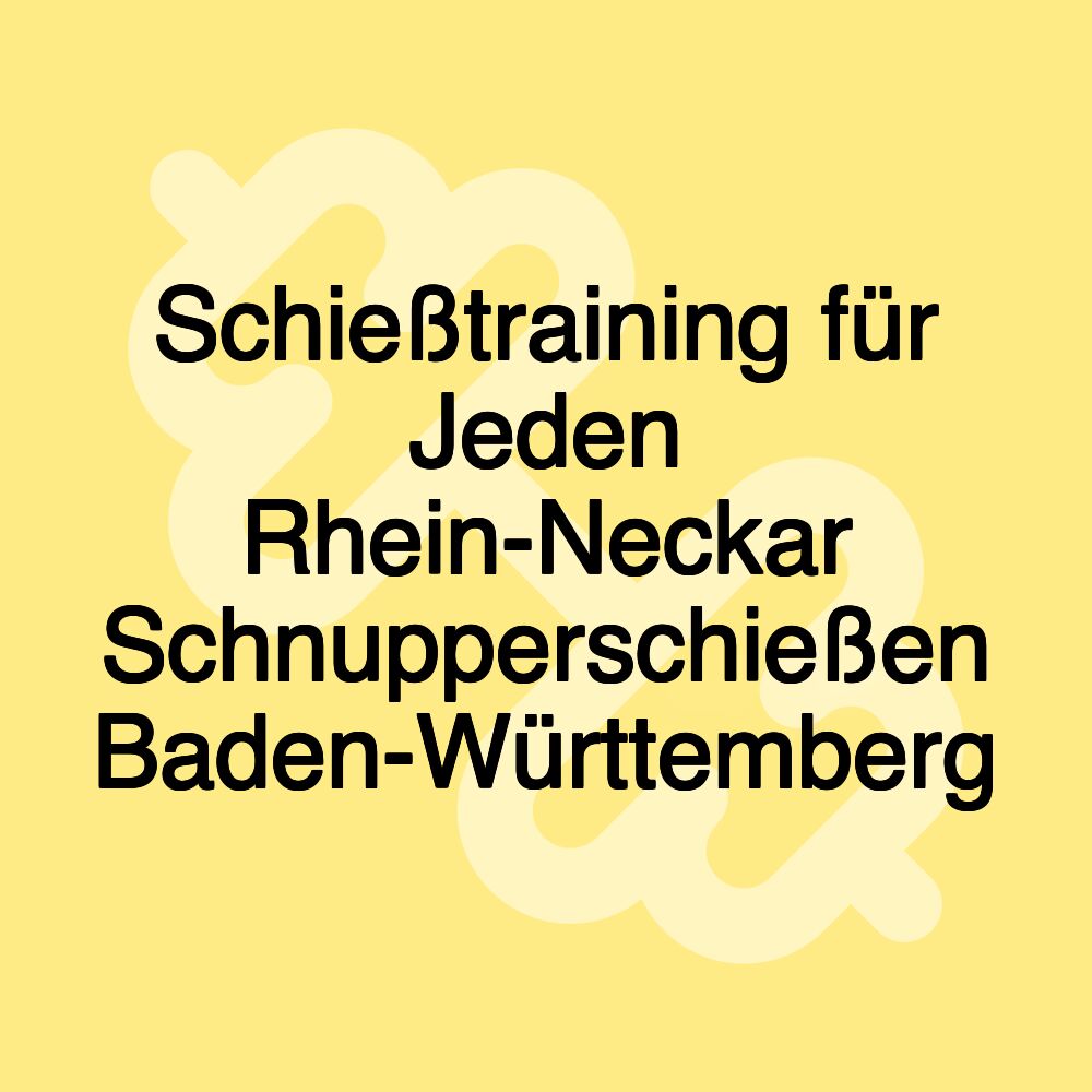 Schießtraining für Jeden Rhein-Neckar Schnupperschießen Baden-Württemberg