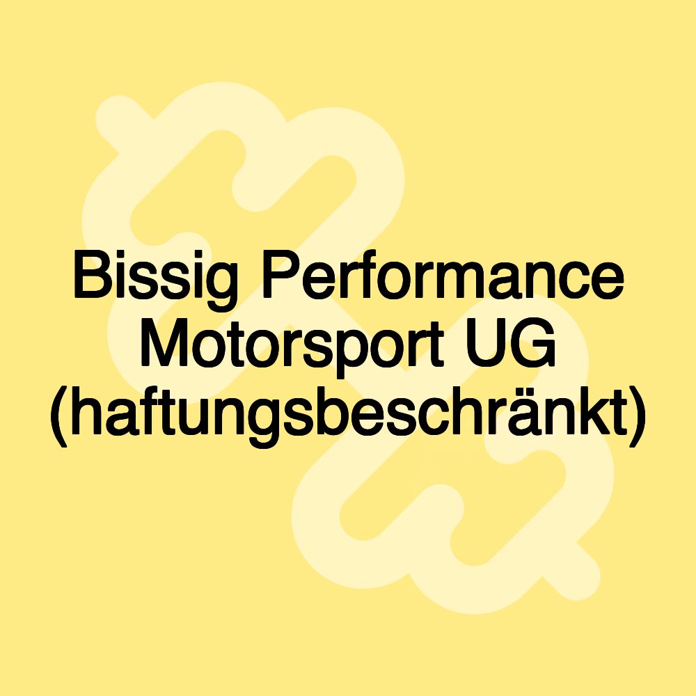 Bissig Performance Motorsport UG (haftungsbeschränkt)