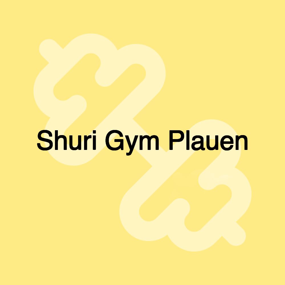 Shuri Gym Plauen