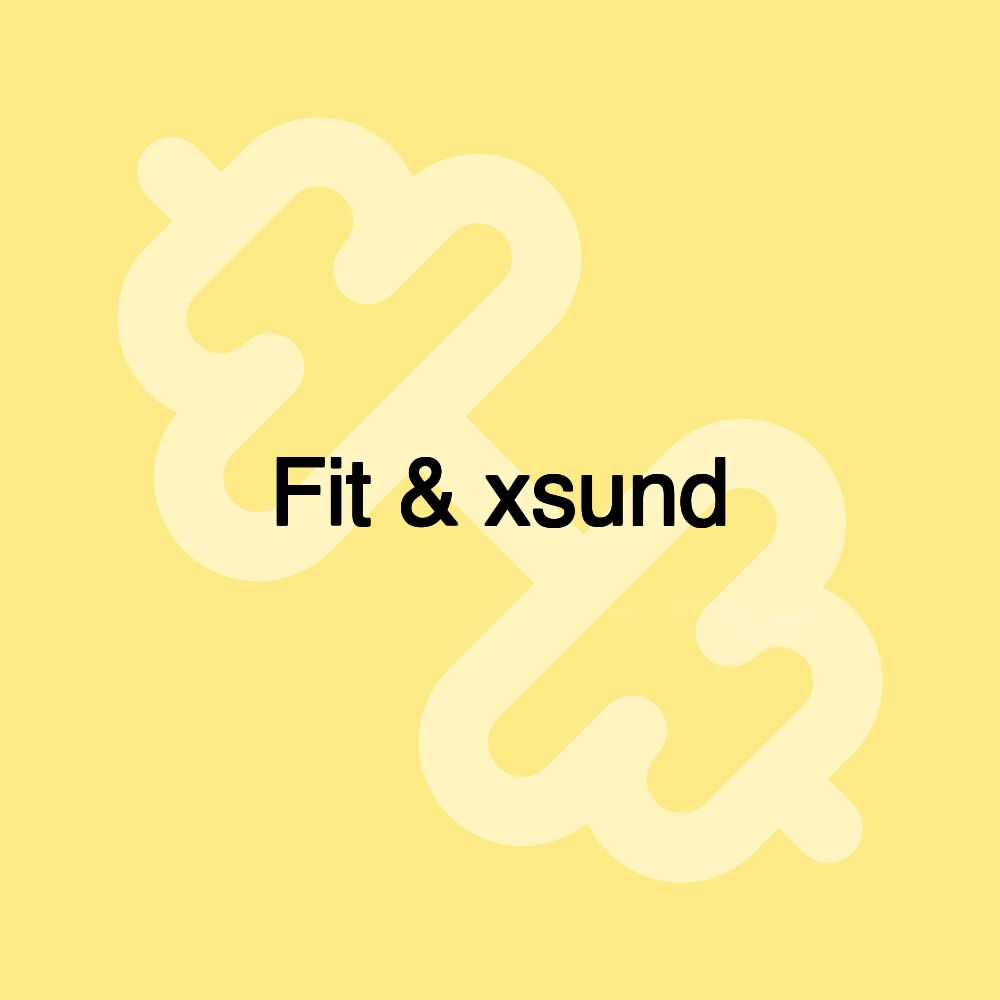 Fit & xsund