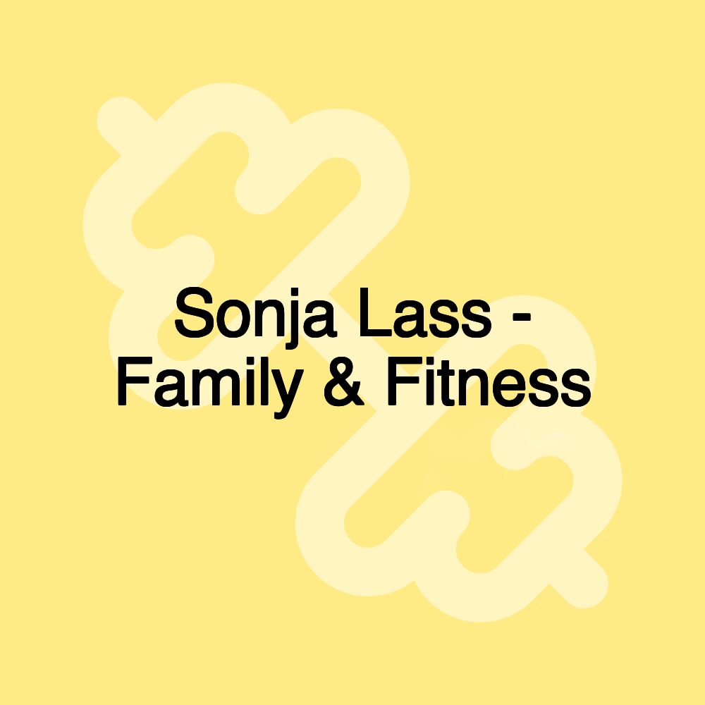 Sonja Lass - Family & Fitness