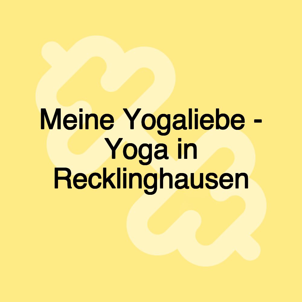 Meine Yogaliebe - Yoga in Recklinghausen