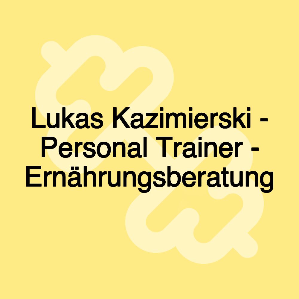 Lukas Kazimierski - Personal Trainer - Ernährungsberatung