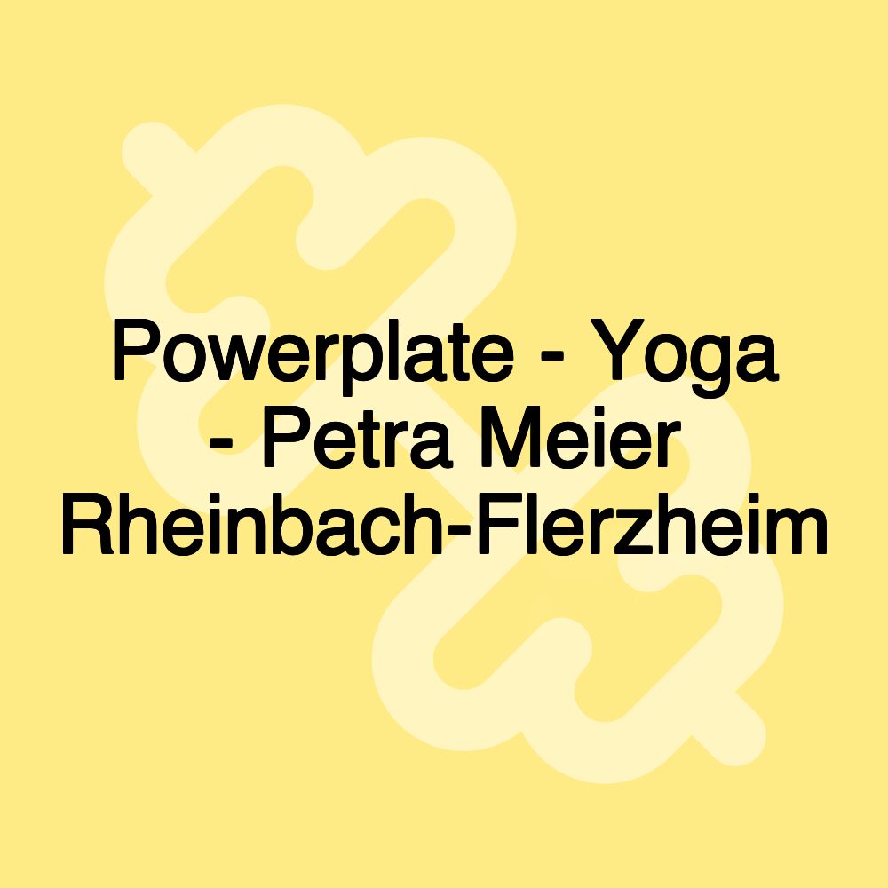 Powerplate - Yoga - Petra Meier Rheinbach-Flerzheim