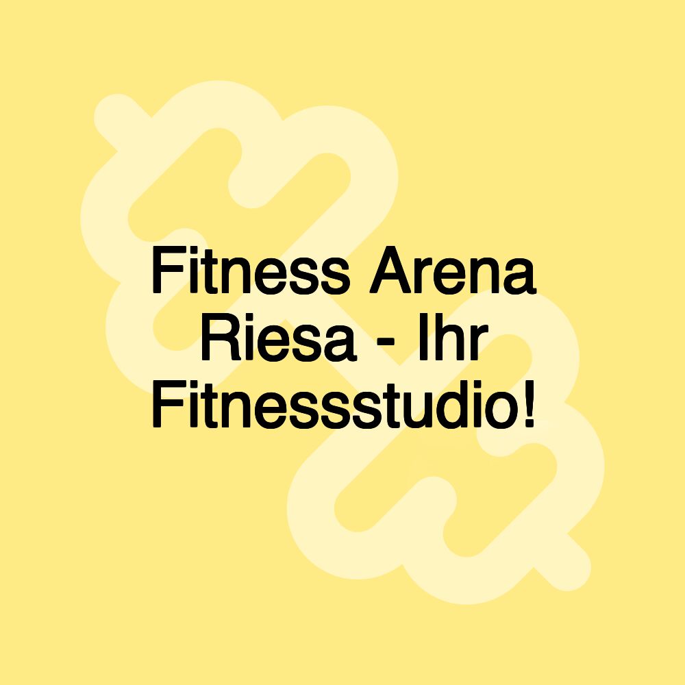 Fitness Arena Riesa - Ihr Fitnessstudio!