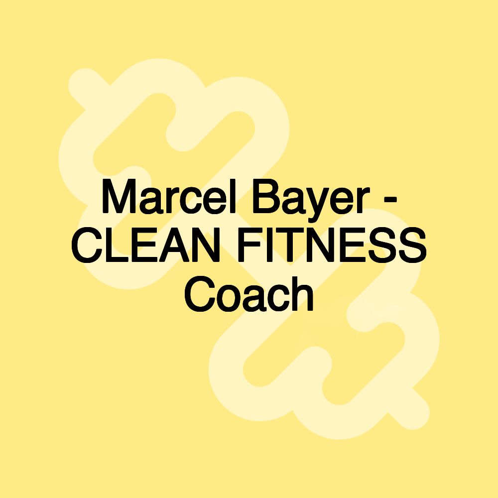 Marcel Bayer - CLEAN FITNESS Coach