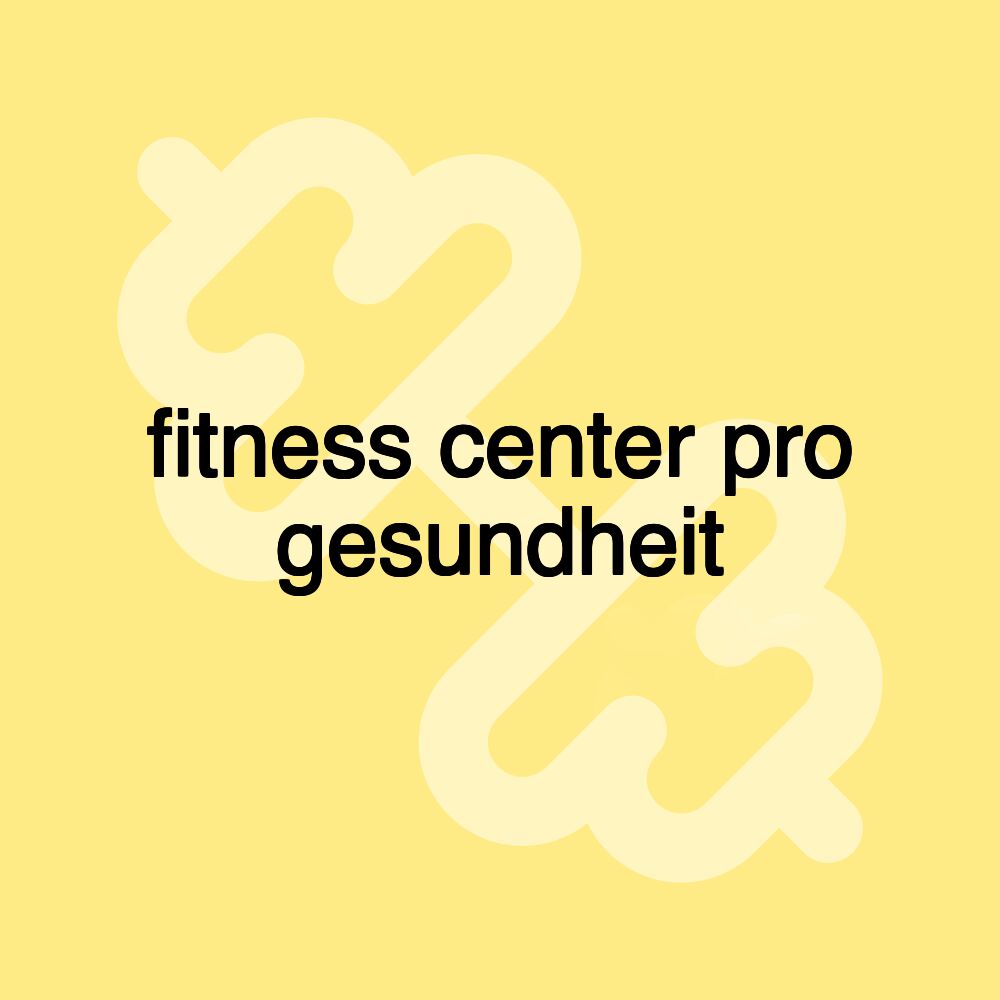 fitness center pro gesundheit