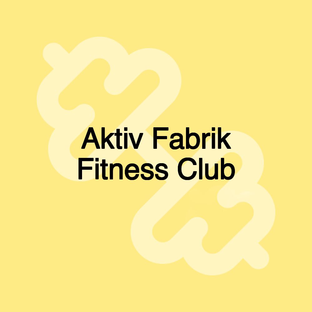 Aktiv Fabrik Fitness Club