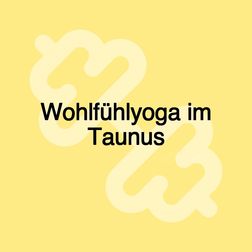 Wohlfühlyoga im Taunus