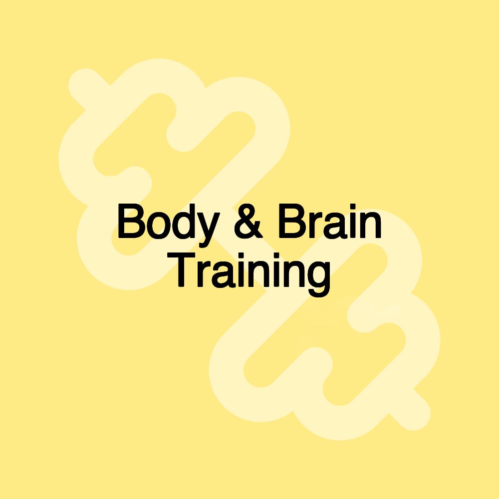 Body & Brain Training