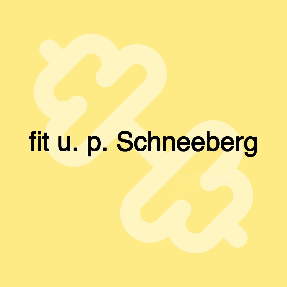 fit u. p. Schneeberg