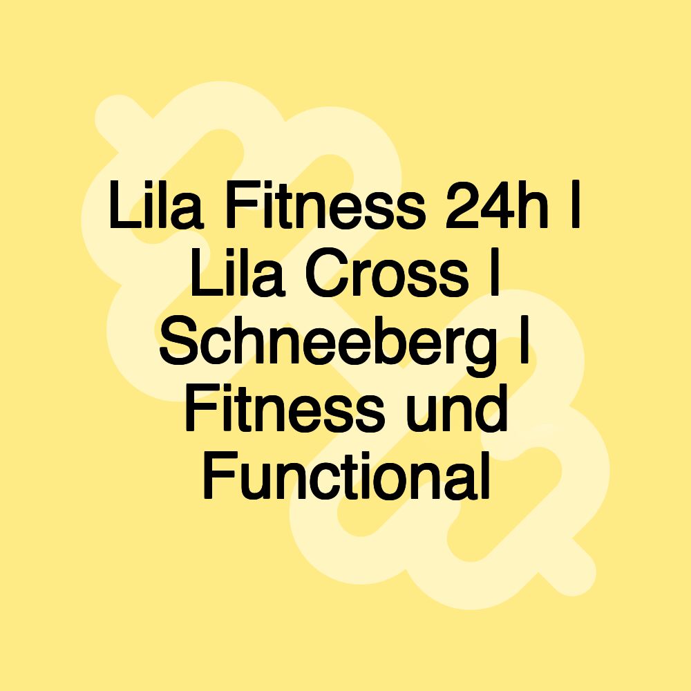 Lila Fitness 24h | Lila Cross | Schneeberg | Fitness und Functional