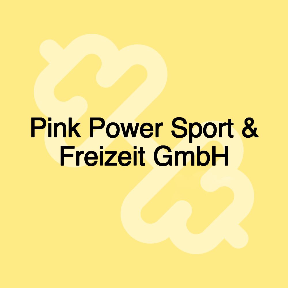 Pink Power Sport & Freizeit GmbH