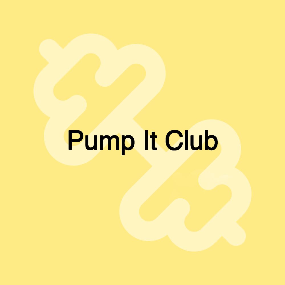 Pump It Club