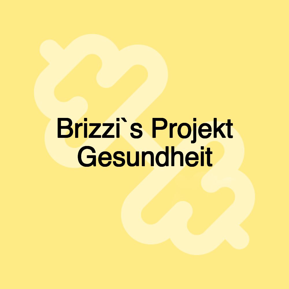 Brizzi`s Projekt Gesundheit