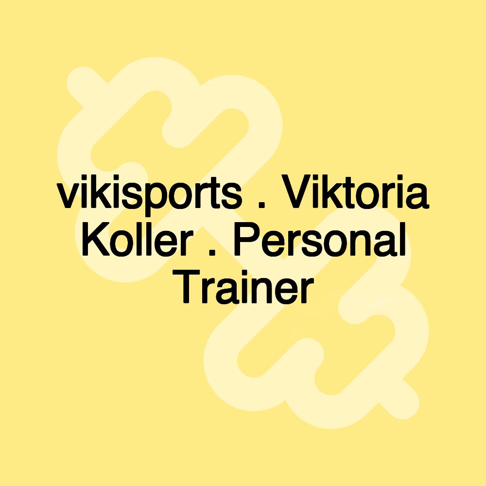 vikisports . Viktoria Koller . Personal Trainer